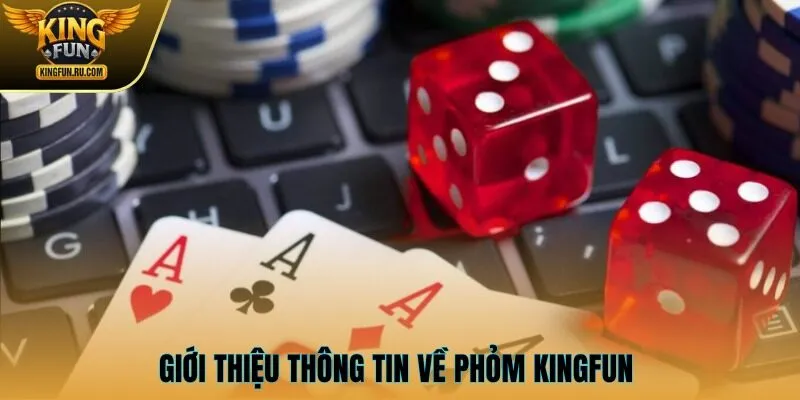 Giới thiệu thông tin về Phỏm KINGFUN