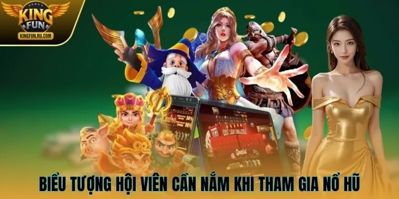Một số biểu tượng hội viên cần nắm khi tham gia nổ hũ