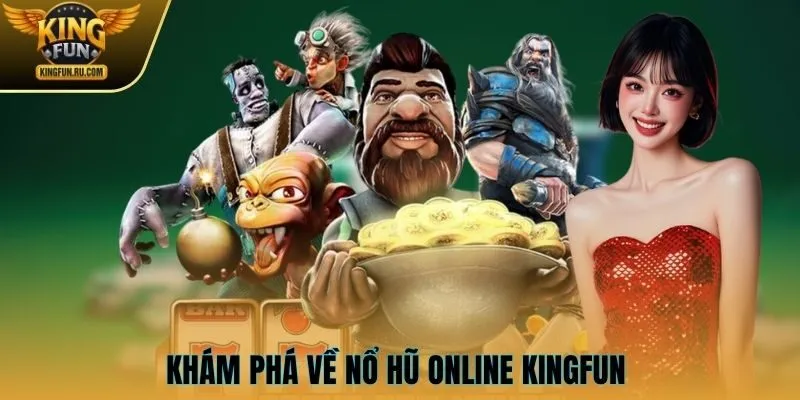 Khám phá về nổ hũ online KINGFUN
